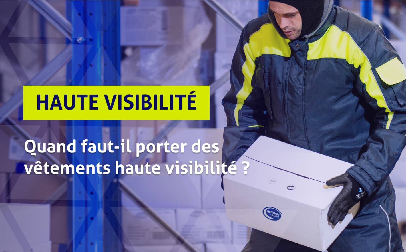 Quand doit-on porter des vêtements haute visibilité?