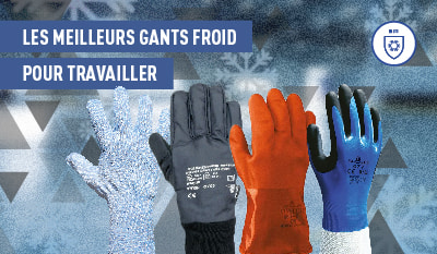 Comment choisir le meilleur gant pour travailler dans le froid ?