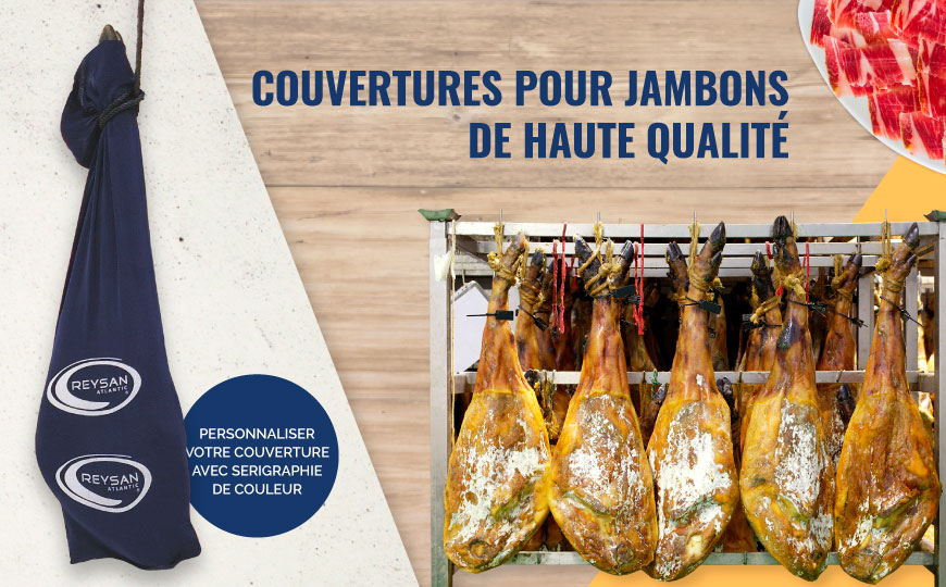 COUVERTURES POUR JAMBONS DE HAUTE QUALITÉ